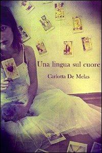 Una lingua sul cuore - Carlotta De Melas - copertina