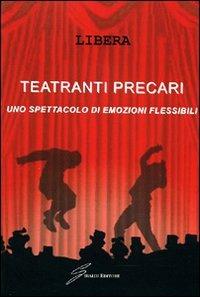 Teatranti precari. Uno spettacolo - Libera - copertina