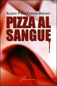Pizza al sangue - Alessio Paco Fiodor Berardi - copertina