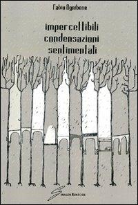 Impercettibili condensazioni sentimentali - Fabio Ognibene - copertina