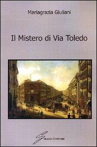 Il mistero di via Toledo - Mariagrazia Giuliani - copertina