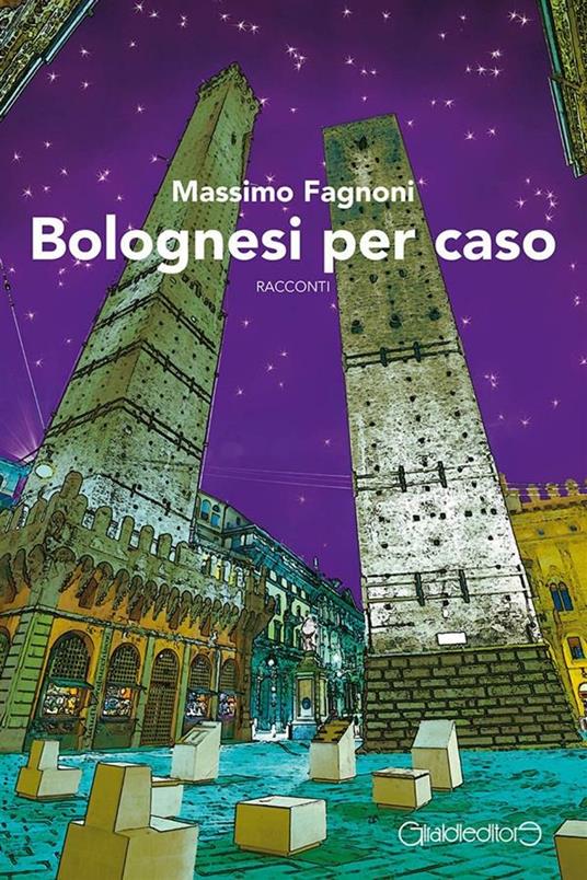 Bolognesi per caso - Massimo Fagnoni - ebook