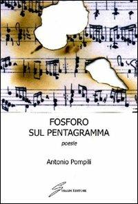 Fosforo sul pentagramma. Poesie - Antonio Pompili - copertina