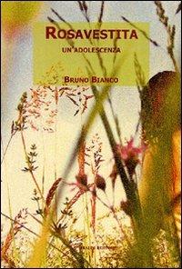 Rosavestita. Un'adolescenza - Bruno Bianco - copertina