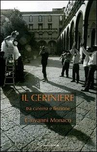Il ceriniere. Tra cinema e finzione - Giovanni Monaco - copertina