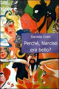 Perché, Narciso era bello? - Daniela Comi - copertina