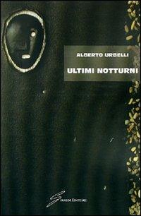 Ultimi notturni - Alberto Urbelli - copertina