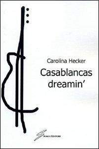Casablancas dreamin - Carolina Hecker - copertina