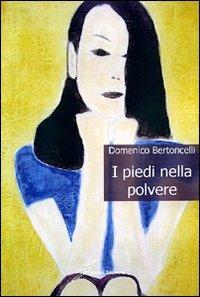 I piedi nella polvere - Domenico Bertoncelli - copertina