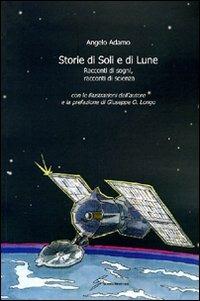 Storie di Soli e di Lune. Racconti di sogni, racconti di scienza - Angelo Adamo - copertina