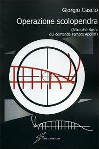 Operazione scolopendra (altro che Bush, qui comanda sempre Apollo!) - Giorgio Cascio - copertina