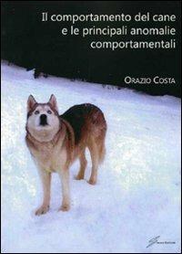 Il comportamento del cane e le principali anomalie comportamentali - Orazio Costa - copertina