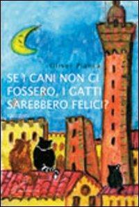 Se i cani non ci fossero, i gatti sarebbero felici? - Oliver Pianca - copertina
