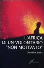 L'Africa di un volontario «non motivato»