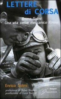 Lettere di corsa. Bruno Solmi. Una vita come meccanico Ferrari - Enrico Solmi - copertina