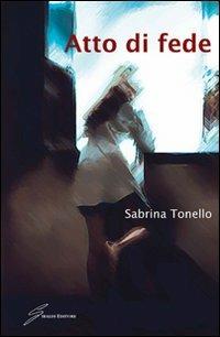 Atto di fede - Sabrina Tonello - copertina