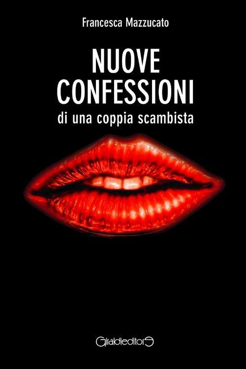 Nuove confessioni di una coppia scambista - Francesca Mazzucato - copertina