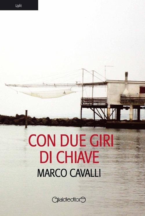 Con due giri di chiave - Marco Cavalli - copertina