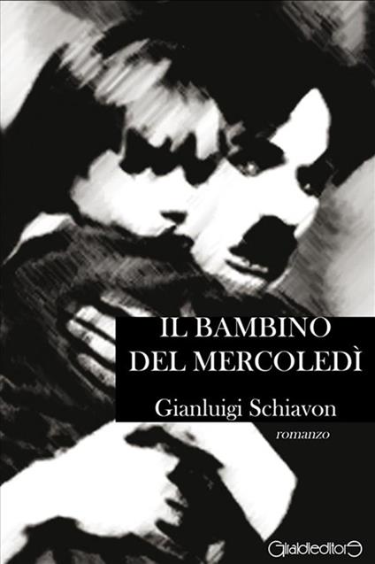 Il bambino del mercoledì - Gianluigi Schiavon - ebook