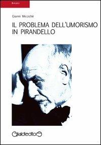 Il problema dell'umorismo in Pirandello - Gianni Miccichè - copertina