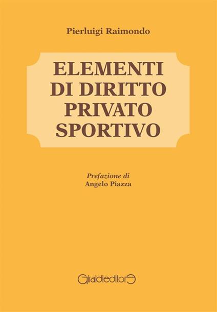 Elementi di diritto privato sportivo - Pierluigi Raimondo - ebook