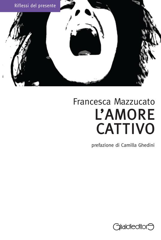 L'amore cattivo - Francesca Mazzucato - copertina