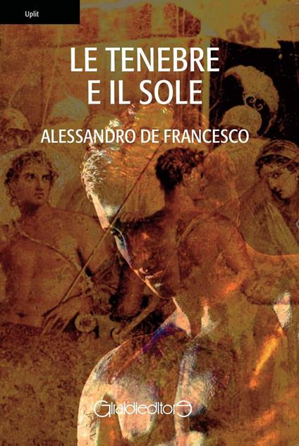 Le tenebre e il sole - Alessandro De Francesco - copertina