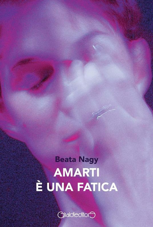 Amarti è una fatica - Beata Nagy - copertina