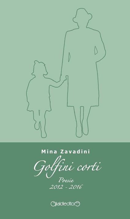 Golfini corti. Poesie (2012-2016) - Mina Zavadini - copertina