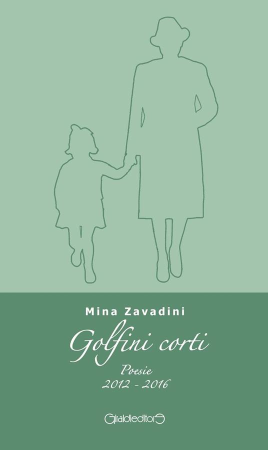 Golfini corti. Poesie (2012-2016) - Mina Zavadini - copertina