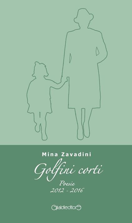 Golfini corti. Poesie (2012-2016) - Mina Zavadini - copertina