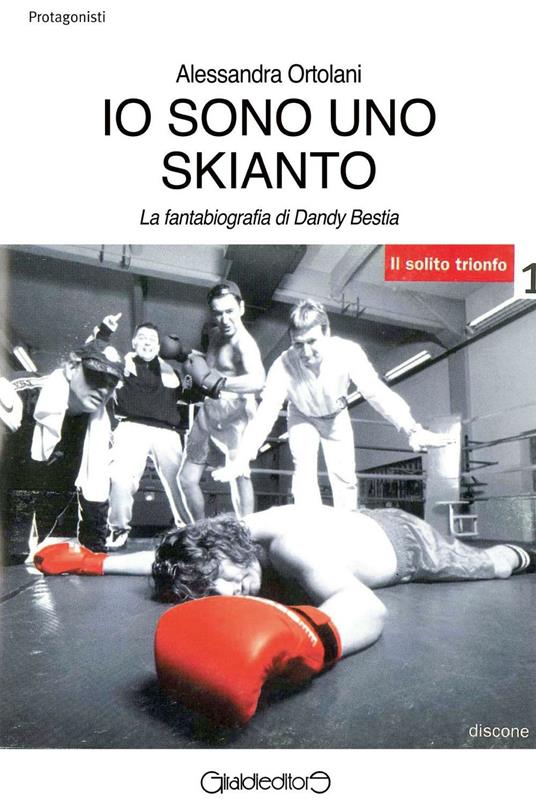 Io sono uno Skianto. La fantabiografia di Dandy Bestia - Alessandra Ortolani - copertina