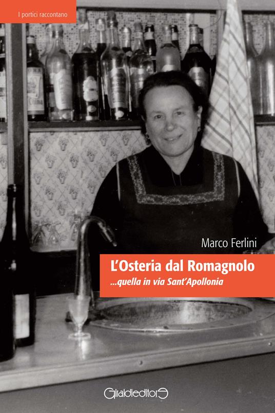 L'osteria dal Romagnolo... quella in via Sant'Apollonia - Marco Ferlini - copertina