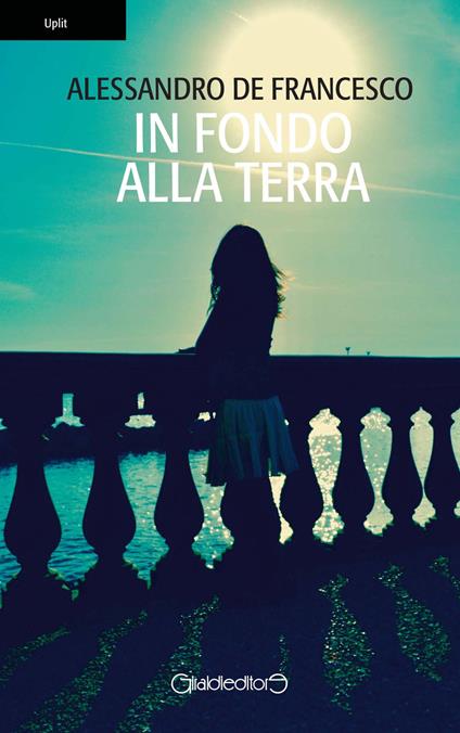 In fondo alla terra - Alessandro De Francesco - copertina