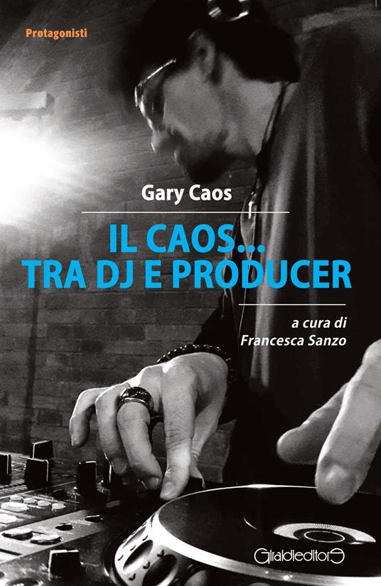 Il Caos... tra DJ e producer - Gary Caos - copertina