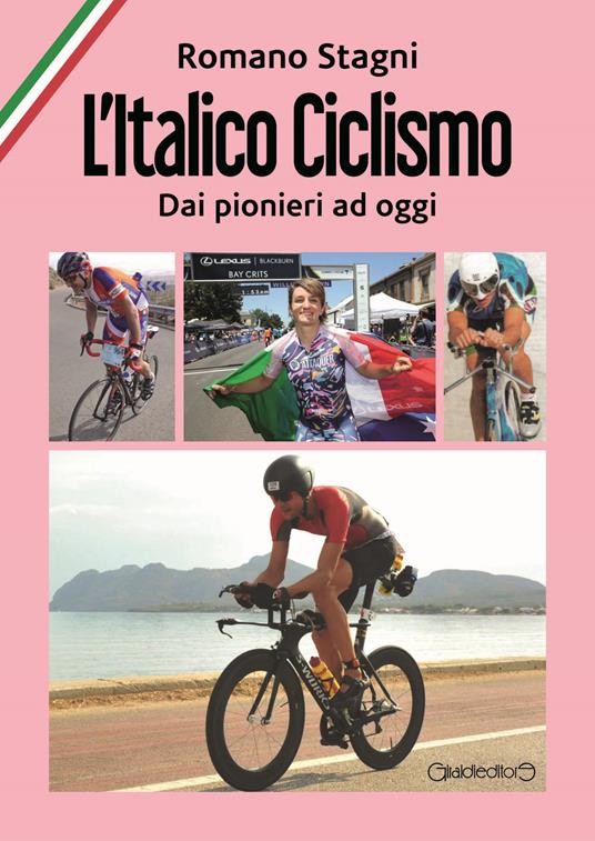 L'italico ciclismo. Dai pionieri ad oggi - Romano Stagni - copertina