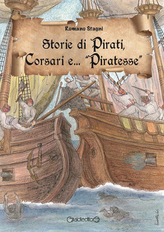 Storie di pirati, corsari e... «piratesse» - Romano Stagni - copertina