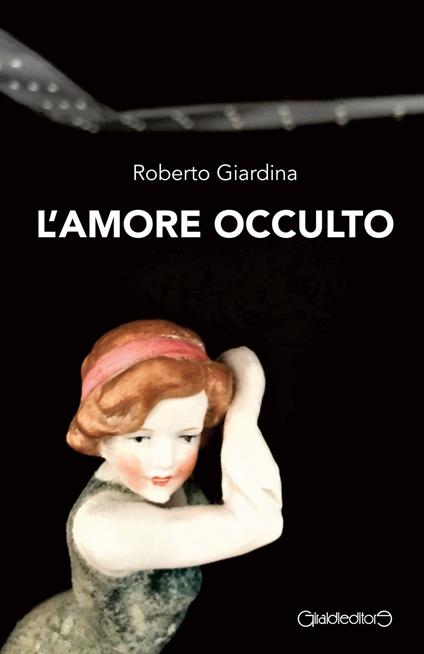 L'amore occulto - Roberto Giardina - copertina