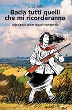 Bacia tutti quelli che mi ricorderanno. Una Spoon River (quasi) romagnola