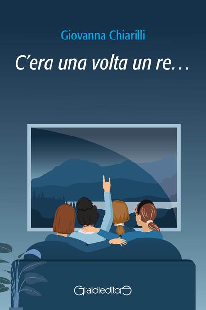 C'era una volta un re... - Giovanna Chiarilli - copertina