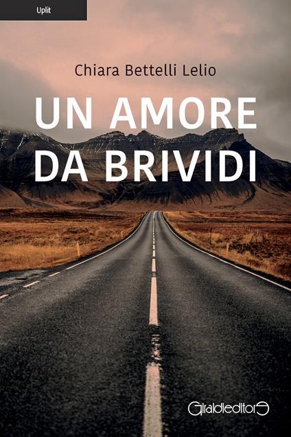 Un amore da brividi - Chiara Bettelli Lelio - ebook
