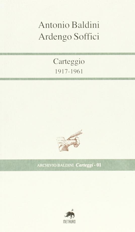 Carteggi 1917-1961 - Antonio Baldini,Ardengo Soffici - copertina