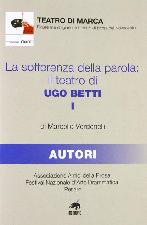 La sofferenza della parola. Il teatro di Ugo Betti - Marcello Verdenelli - copertina