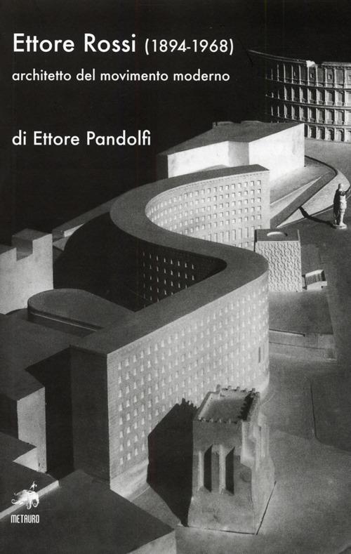 Ettore Rossi (1894-1968) architetto del movimento moderno - Ettore Pandolfi - copertina