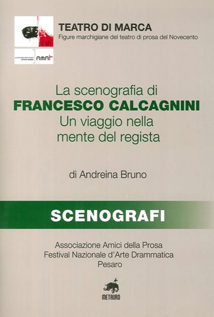 La scenografia di Francesco Calcagnini. Un viaggio nella mente del regista - Andreina Bruno - copertina