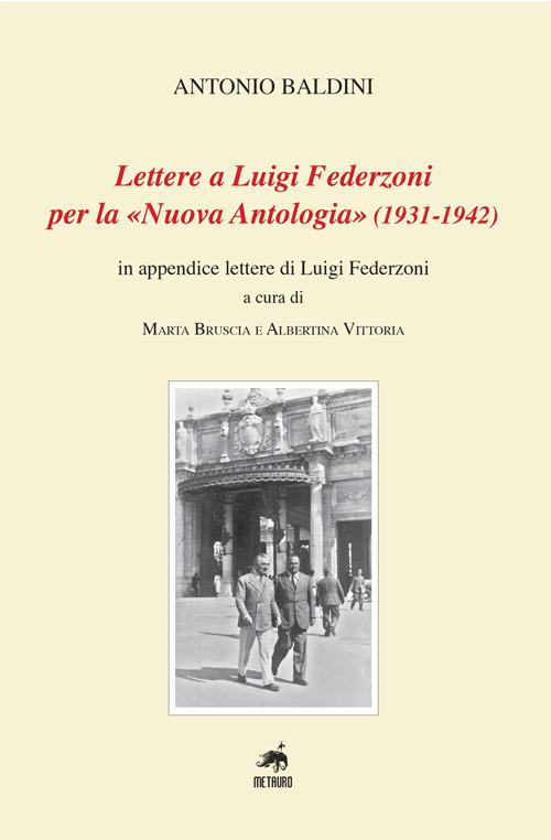 Lettere a Luigi Federzoni per la «Nuova Antologia» (1931-1942). In appendice lettere di Luigi Federzoni - Antonio Baldini - copertina
