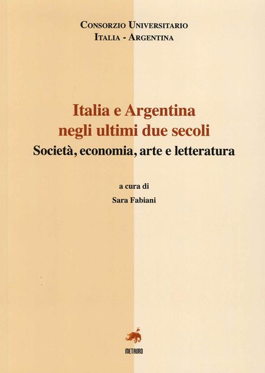 Italia e Argentina negli ultini due secoli. Società, economia, arte e letteratura. Ediz. italiana e spagnola - copertina