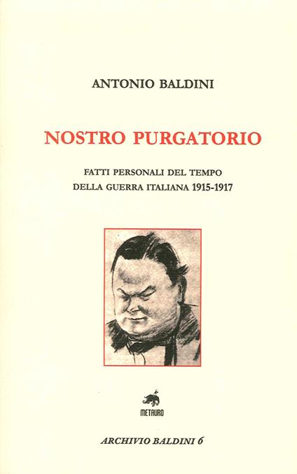 Nostro purgatorio. Fatti personali del tempo della guerra italiana 1915-1917 - Antonio Baldini - copertina