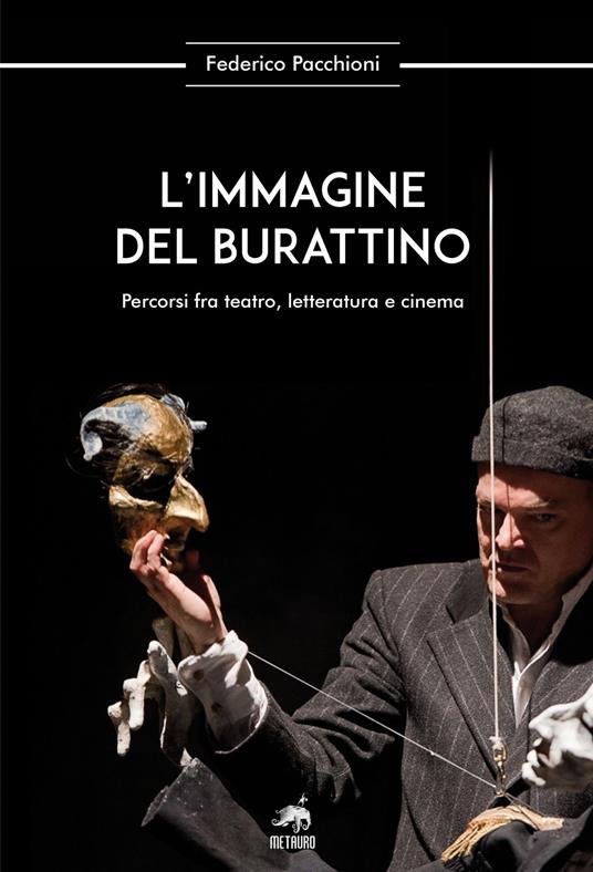 L' immagine del burattino. Percorsi fra teatro, letteratura e cinema - Federico Pacchioni - copertina