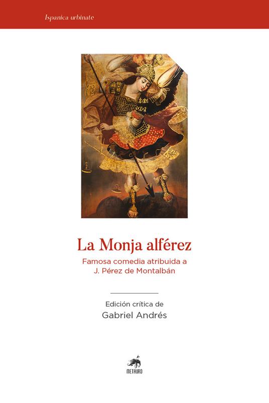 La Monja Alférez. Famosa comedia atribuida a J. Pérez de Montalbàn. Ediz. critica - copertina